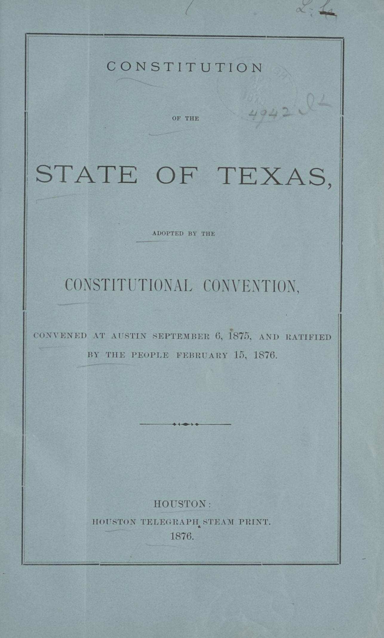 A printed pamphlet cover reading Constitution of the State of Texas, adopted by the Constitutional Convention convened at Austin September 6, 1875, ratified by the people February 15, 1876, Houston, 1876.